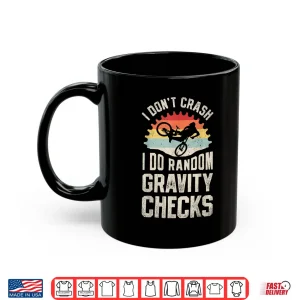 Mug I Dont Crash I Do Random Gravity Checks Mountain Biking Shirt