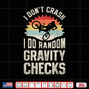 Design I Dont Crash I Do Random Gravity Checks Mountain Biking Shirt