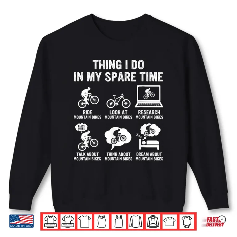 Sweatshirt Mountain Biker Things I Do In My Spare Time Mountain Bike Shirt