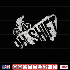 Design Oh Shift Mountain Biking Bicycle Bike Rider Cyclist Funny Shirt