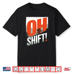 Funny Oh Shift Mountain Biking Bicycle Rider Cyclist Shirt