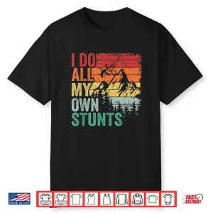 I Do All My Own Stunts Retro Funny Downhill Mountain Biking Shirt