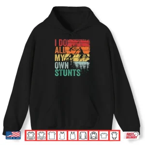 Hoodie I Do All My Own Stunts Retro Funny Downhill Mountain Biking Shirt