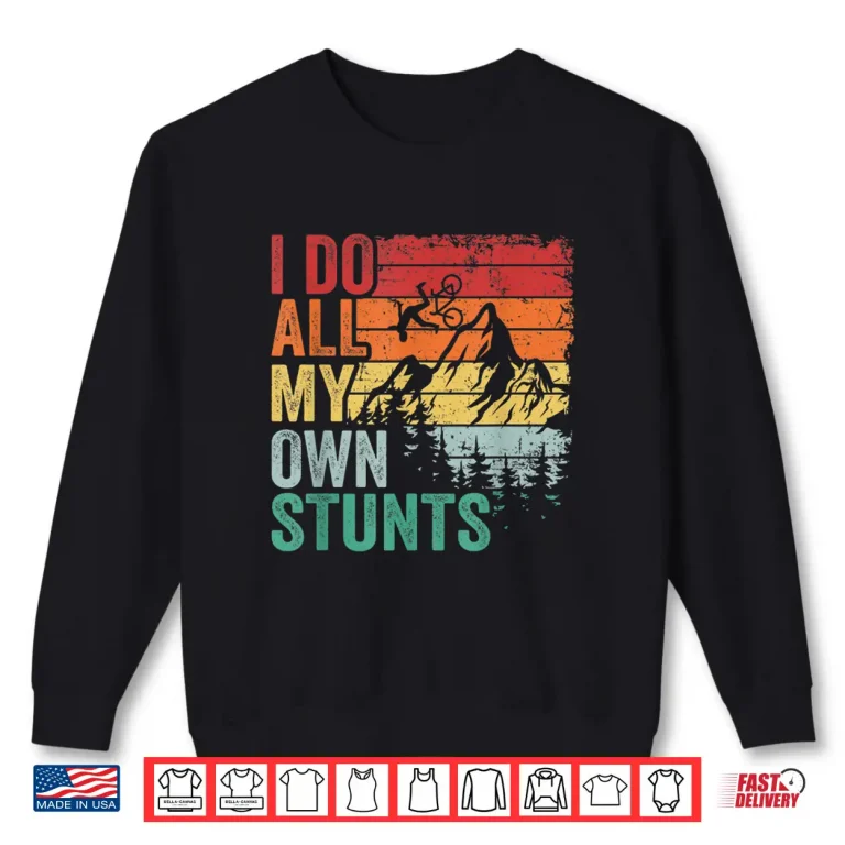 Sweatshirt I Do All My Own Stunts Retro Funny Downhill Mountain Biking Shirt