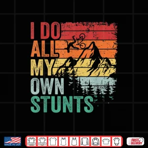 Design I Do All My Own Stunts Retro Funny Downhill Mountain Biking Shirt