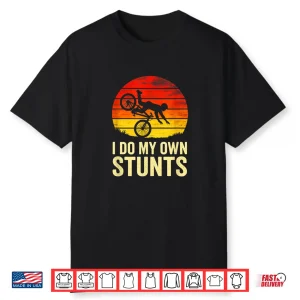 I Do My Own Stunts Bmx Stunts Mountain Biking Shirt