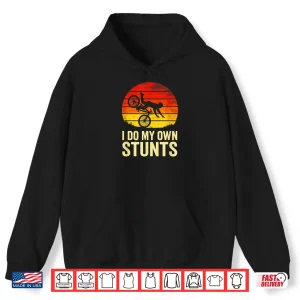 Hoodie I Do My Own Stunts BMX Stunts Mountain Biking Shirt