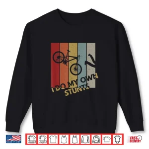 Sweatshirt I Do My Own Stunts Mountain Bike Funny Biking Biker Gift Shirt