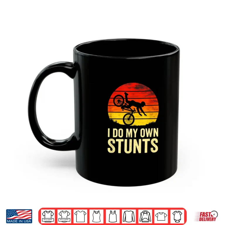 Mug I Do My Own Stunts BMX Stunts Mountain Biking Shirt