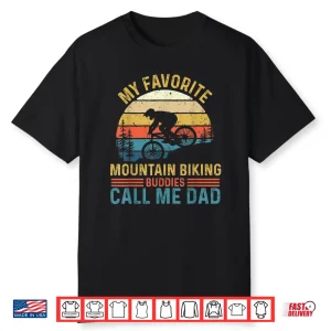 My Favorite Mountain Biking Buddies Call Me Dad Mtb Rider Shirt