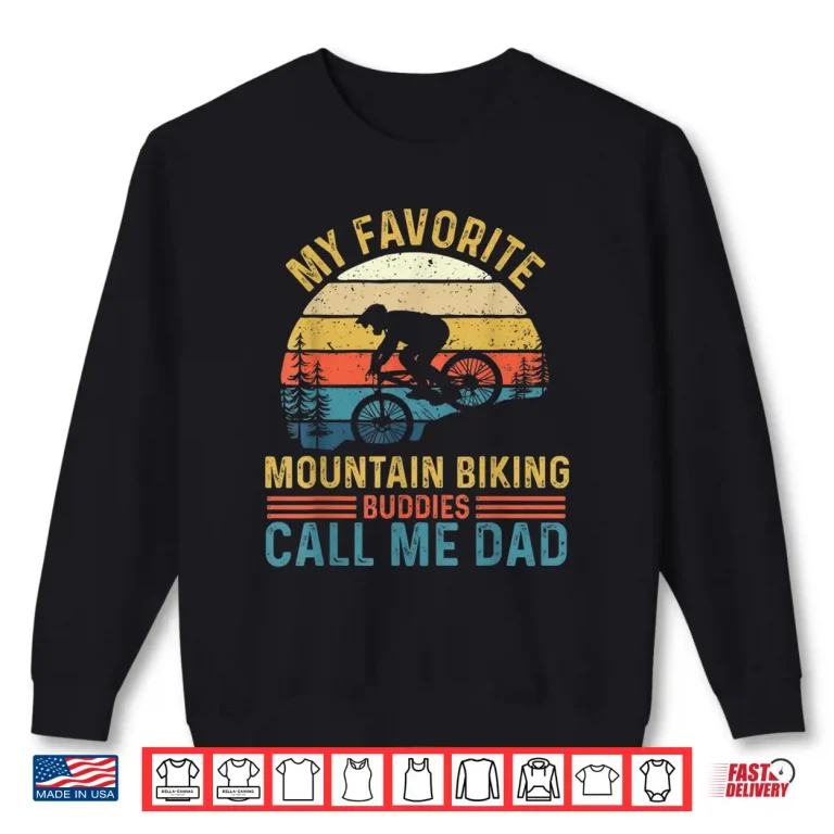 Sweatshirt My Favorite Mountain Biking Buddies Call Me Dad MTB Rider Shirt