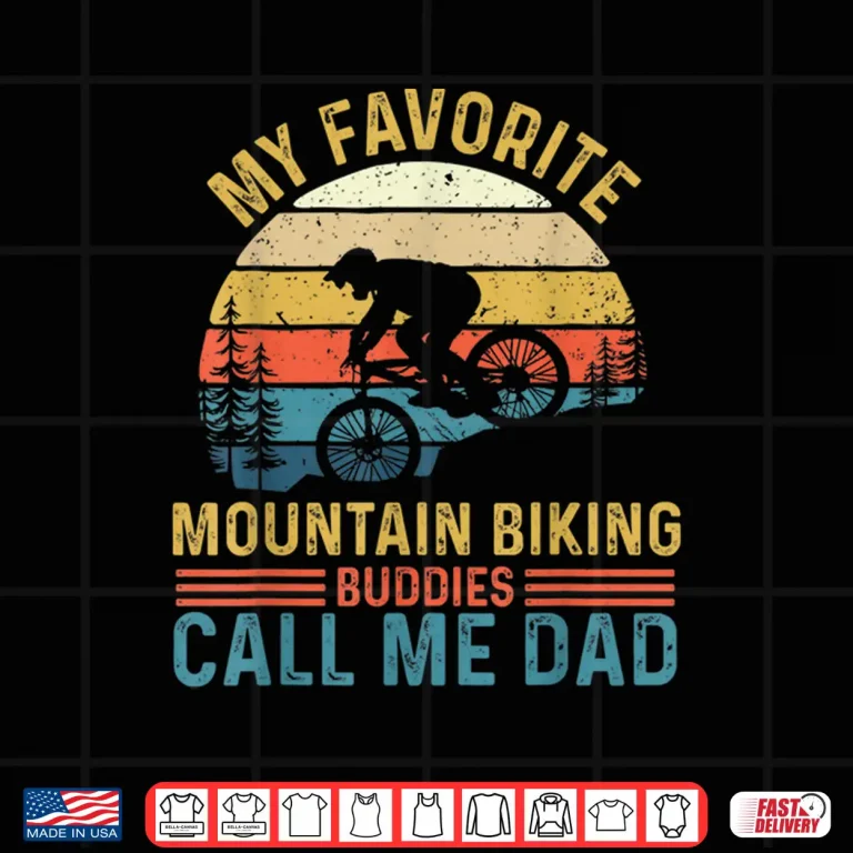 Design My Favorite Mountain Biking Buddies Call Me Dad MTB Rider Shirt