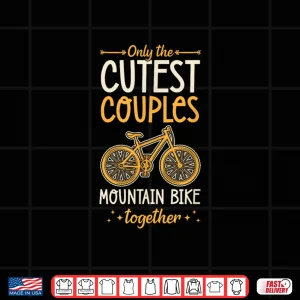 Design Only The Cutest Couples Mountain Bike Together Matching Shirt