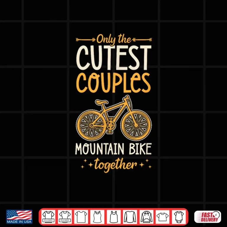 Design Only The Cutest Couples Mountain Bike Together Matching Shirt