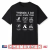 Things I Do In My Spare Time Mountain Bike Biking Lover Shirt