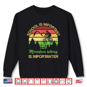 Sweatshirt School Is Important But Mountain Biking Is Importanter Kids Shirt