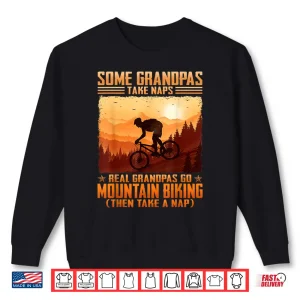 Sweatshirt Some Grandpas Take Naps Real Grandpas Go Mountain Biking Shirt