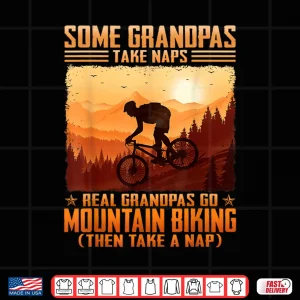 Design Some Grandpas Take Naps Real Grandpas Go Mountain Biking Shirt
