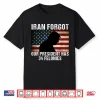Iran Forgot Our President Has 34 Felonies Trump Shirt