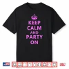 Keep Calm And Party On Shirt