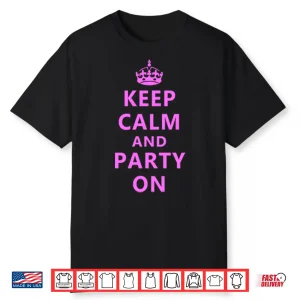 Keep Calm And Party On Shirt