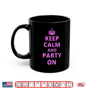 Mug Keep Calm And Party On Shirt