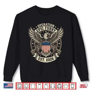 Sweatshirt Operation Epic Fury Est 2026 Shirt
