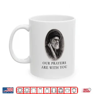 Mug Our Prayers Are With You Iran Ali Khamenei Shirt