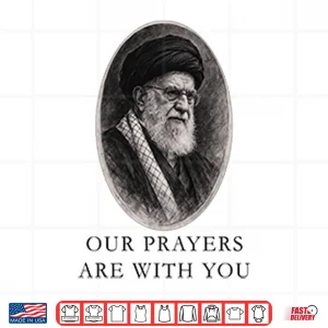 Design Our Prayers Are With You Iran Ali Khamenei Shirt