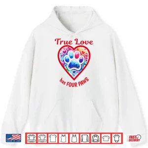 Hoodie True Love Has Four Paws Dog And Cat Lovers Shirt