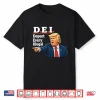 Trump Dei Deport Every Illegal Shirt
