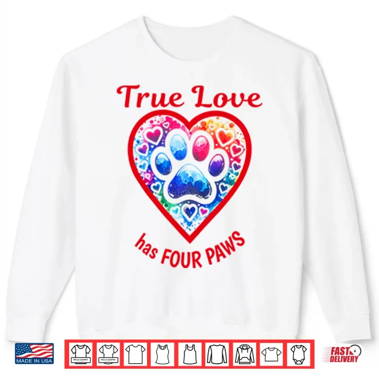 Sweatshirt True Love Has Four Paws Dog And Cat Lovers Shirt