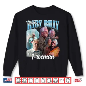 Sweatshirt Uncle Baby Billy Freeman Shirt