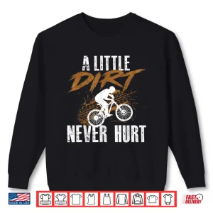 Sweatshirt A Little Dirt Never Hurt Mountain Biking Cyclist Cyling Shirt