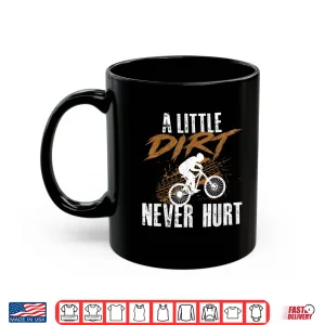 Mug A Little Dirt Never Hurt Mountain Biking Cyclist Cyling Shirt