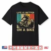 Life Is Better On A Bike Bicycle Riding Cyclist Shirt