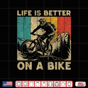 Design Life Is Better On A Bike Bicycle Riding Cyclist Shirt