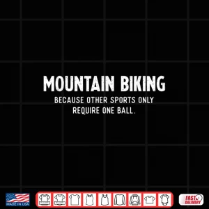 Design Mens Mountain Bike Gifts For Men Require One Ball MTB Biking Shirt