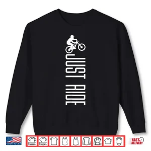 Sweatshirt Mountain Bike Just Ride MTB Biking Mountain Biker Gift Shirt