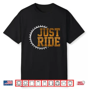 Mountain Bike Shirt Just Ride Mtb Downhill Biking Tshirt Shirt