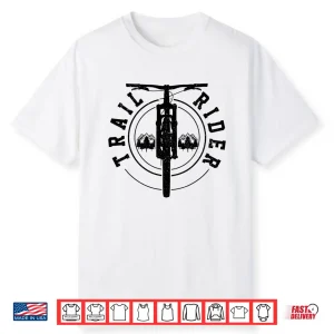 Mountain Bike Trail Rider Mtb Biking Mountain Biker Gift Shirt