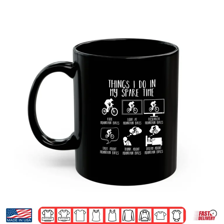 Mug Things I Do In My Spare Time Funny Mountain Bike MTB Bicycle Shirt
