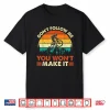 Don’T Follow Me You Won’T Make It Downhill Mountain Biking Shirt