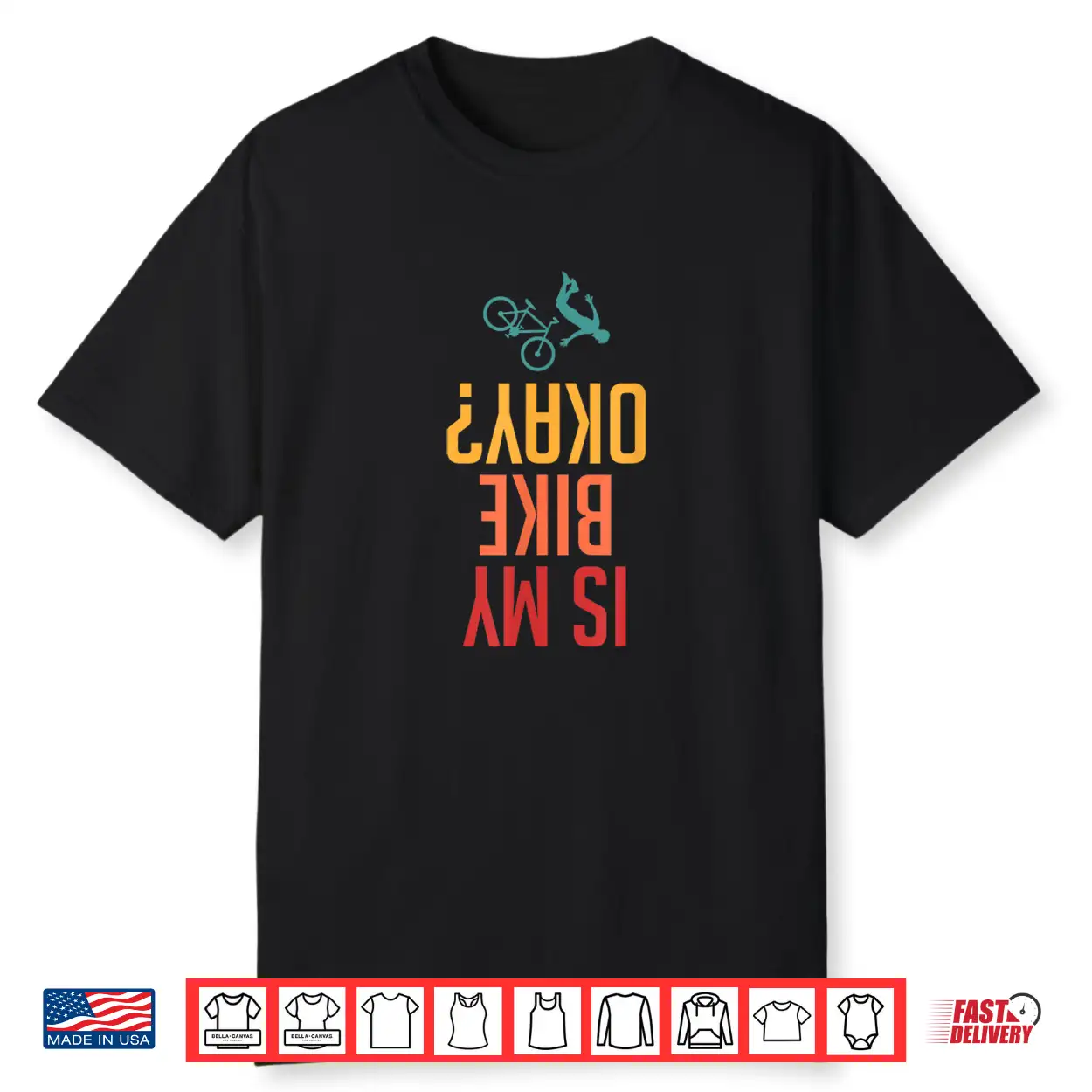 Is My Bike Okay Upside Down Text Funny Mountain Biking Shirt Is My Bike Okay Upside Down Text Funny Mountain Biking Shirt