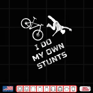Design I do my own Stunts Mountain Bike Outfit Tee Gift MTB Life Shirt