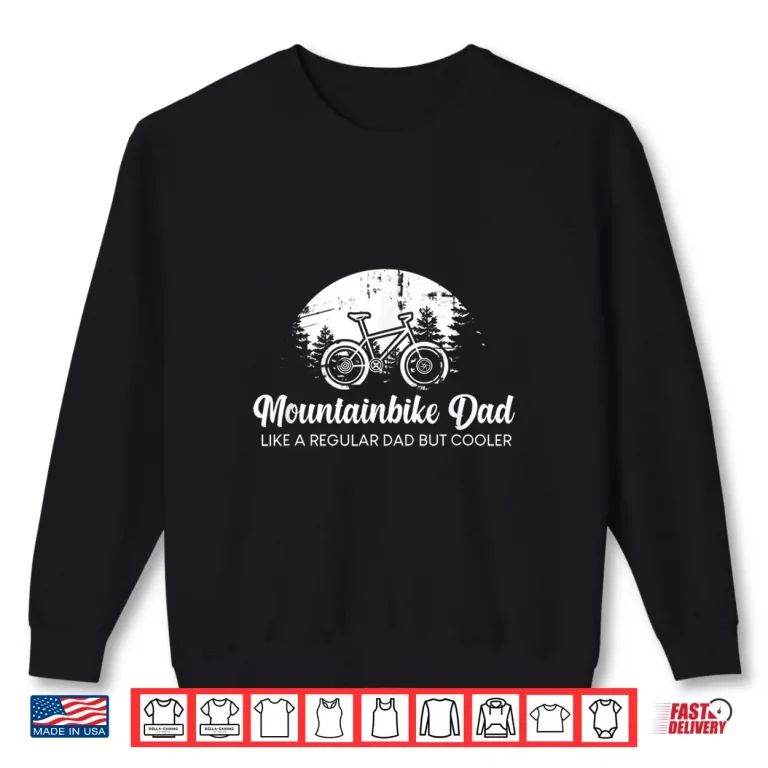 Sweatshirt Mens Funny Bicycle Quotes MTB Cool Mountain Bike Dad Shirt