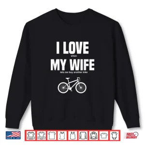 Sweatshirt Mens Mountain Bike I Love When My Wife Lets Me Buy Another Bike Shirt