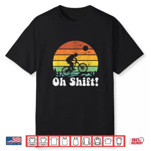 Oh Shift Funny Mountain Bike Rider Biking Retro Cycling Gift Shirt