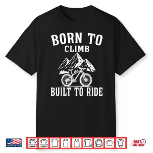 Born To Climb Built To Ride Trail Mtb Mountain Bike Shirt