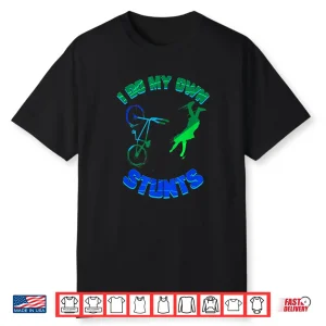 Cycling Lover Bicycle Rider Bike Tour I Do My Own Stunts Shirt